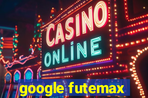 google futemax